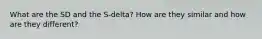 What are the SD and the S-delta? How are they similar and how are they different?