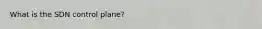 What is the SDN control plane?