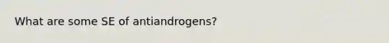 What are some SE of antiandrogens?