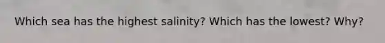 Which sea has the highest salinity? Which has the lowest? Why?