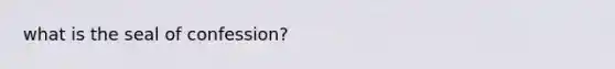 what is the seal of confession?