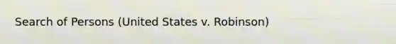 Search of Persons (United States v. Robinson)