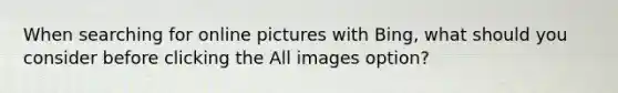 When searching for online pictures with Bing, what should you consider before clicking the All images option?