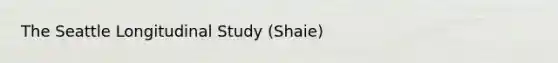 The Seattle Longitudinal Study (Shaie)