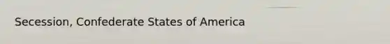 Secession, Confederate States of America