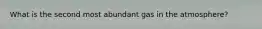What is the second most abundant gas in the atmosphere?