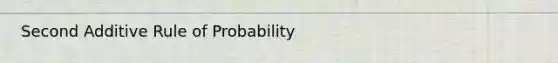 Second Additive Rule of Probability