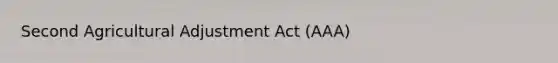 Second Agricultural Adjustment Act (AAA)