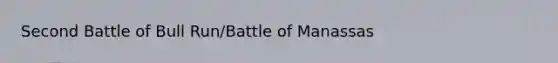 Second Battle of Bull Run/Battle of Manassas
