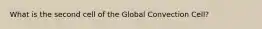 What is the second cell of the Global Convection Cell?