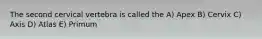 The second cervical vertebra is called the A) Apex B) Cervix C) Axis D) Atlas E) Primum