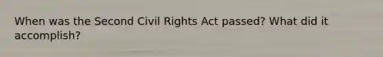 When was the Second Civil Rights Act passed? What did it accomplish?