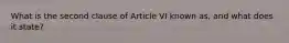 What is the second clause of Article VI known as, and what does it state?