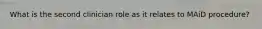 What is the second clinician role as it relates to MAiD procedure?