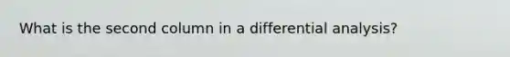 What is the second column in a differential analysis?