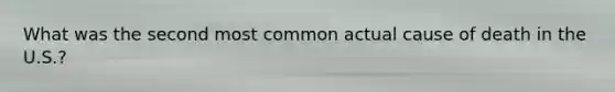 What was the second most common actual cause of death in the U.S.?