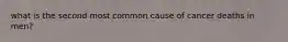 what is the second most common cause of cancer deaths in men?