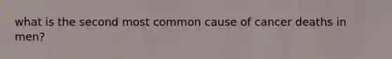 what is the second most common cause of cancer deaths in men?