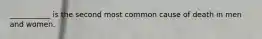 ___________ is the second most common cause of death in men and women.