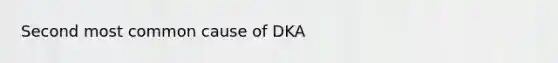 Second most common cause of DKA