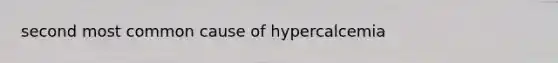 second most common cause of hypercalcemia