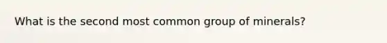 What is the second most common group of minerals?