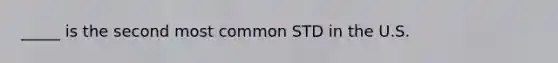 _____ is the second most common STD in the U.S.