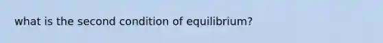 what is the second condition of equilibrium?