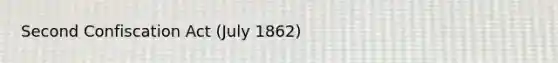 Second Confiscation Act (July 1862)