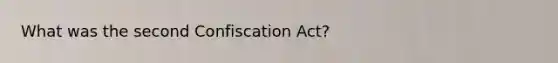 What was the second Confiscation Act?