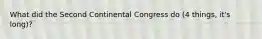 What did the Second Continental Congress do (4 things, it's long)?