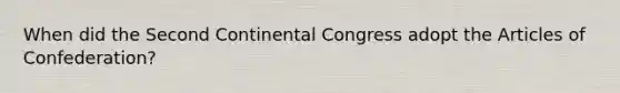 When did the Second Continental Congress adopt the Articles of Confederation?