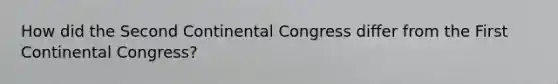 How did the Second Continental Congress differ from the First Continental Congress?