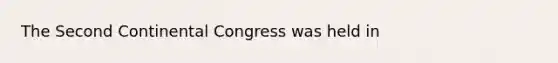 The Second Continental Congress was held in