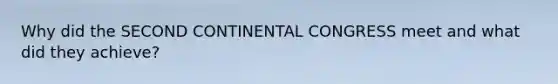 Why did the SECOND CONTINENTAL CONGRESS meet and what did they achieve?