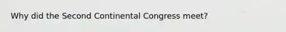 Why did the Second Continental Congress meet?