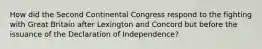 How did the Second Continental Congress respond to the fighting with Great Britain after Lexington and Concord but before the issuance of the Declaration of Independence?