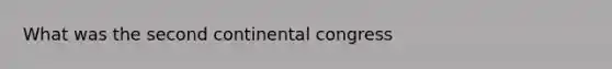 What was the second continental congress