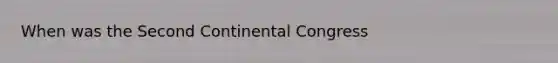 When was the Second Continental Congress