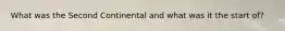 What was the Second Continental and what was it the start of?