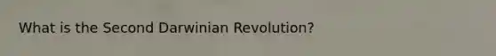 What is the Second Darwinian Revolution?