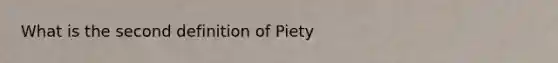 What is the second definition of Piety