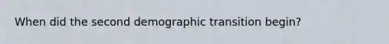 When did the second demographic transition begin?