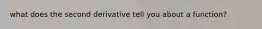 what does the second derivative tell you about a function?