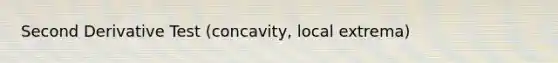 Second Derivative Test (concavity, local extrema)