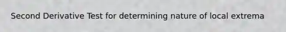 Second Derivative Test for determining nature of local extrema