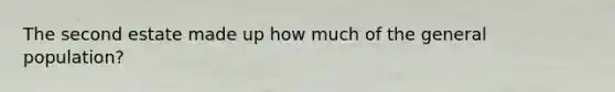 The second estate made up how much of the general population?