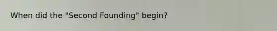 When did the "Second Founding" begin?