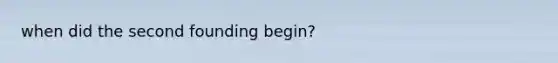 when did the second founding begin?