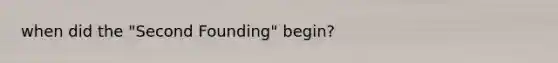 when did the "Second Founding" begin?